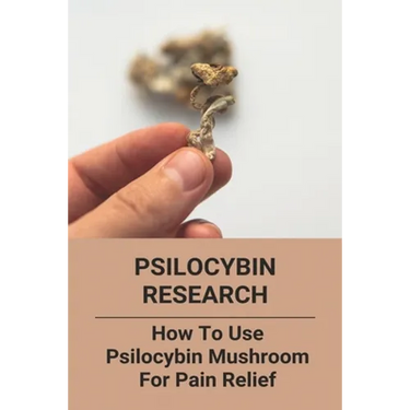 Psilocybin Research: How To Use Psilocybin Mushroom For Pain Relief: Baeocystin Extract