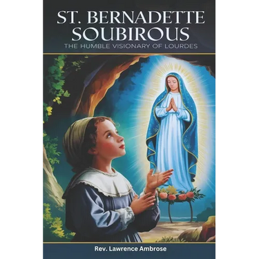 St. Bernadette Soubirous: The Humble Visionary of Lourdes