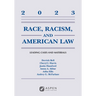 Race, Racism, and American Law: Leading Cases and Materials, 2023