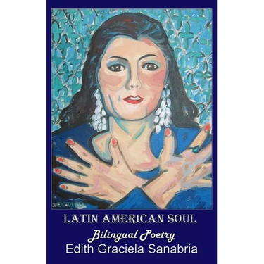 Latin American Soul: Bilingual Poetry English-Spanish