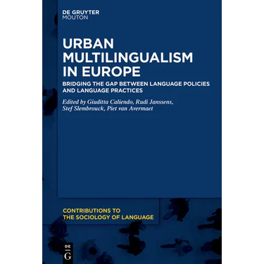 Urban Multilingualism in Europe: Bridging the Gap Between Language Policies and Language Practices