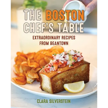 Boston Chef's Table: Extraordinary Recipes from Beantown