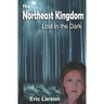 The Northeast Kingdom: Lost in the Dark
