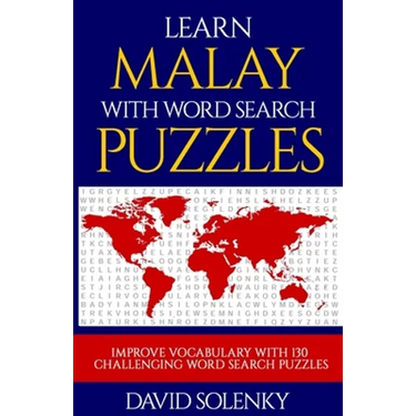 Learn Malay with Word Search Puzzles: Learn Malay Language Vocabulary with Challenging Word Find Puzzles for All Ages
