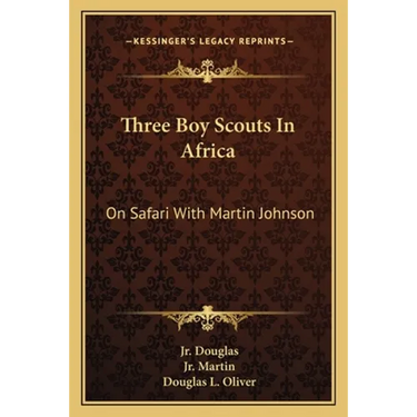 Three Boy Scouts in Africa: On Safari with Martin Johnson