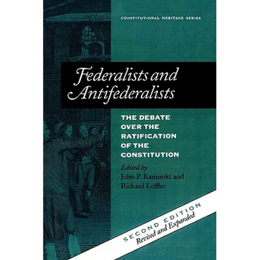 Federalists and Antifederalists: The Debate Over the Ratification of the Constitution