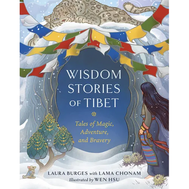 Wisdom Stories of Tibet: Tales of Magic, Adventure, and Bravery