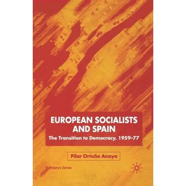 European Socialists and Spain: The Transition to Democracy, 1959-77