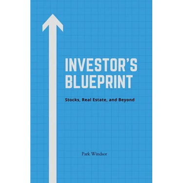 Investor's Blueprint: Stocks, Real Estate, and Beyond