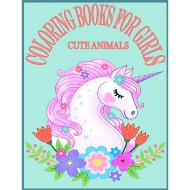 Cute Animals Coloring Books For Girls: Exclusive Animals Coloring Books for Girls with 80 Pages New and Unique Design