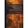 Joseph Barratt, M.D., Physician and Botanist of Middletown, Conn.