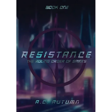 Resistance: The Ruling Order of Saints: Book One