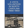 A Vista Volunteer in North Carolina -1968-1969-