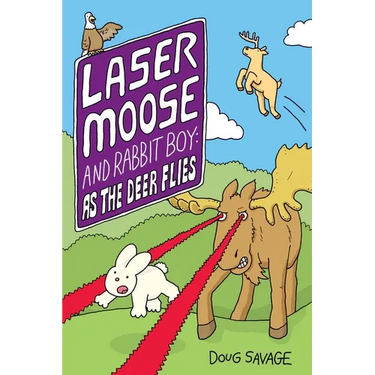 Laser Moose and Rabbit Boy: As the Deer Flies: Volume 4