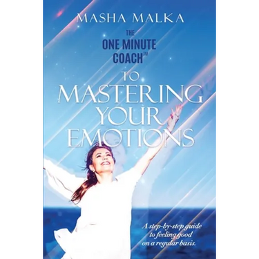 The One Minute Coach to Mastering Your Emotions: A step-by-step guide to feeling happy on a regular basis