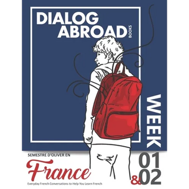 Everyday French Conversations to Help You Learn French - Week 1/Week 2: Semestre d'Oliver en France