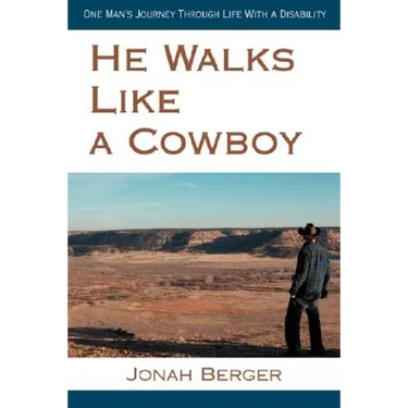 He Walks Like a Cowboy: One Man's Journey Through Life with a Disability