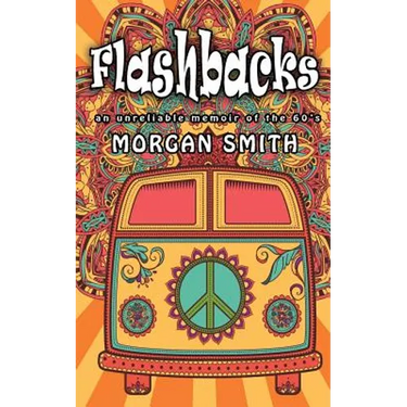 Flashbacks: an unreliable memoir of the 60s