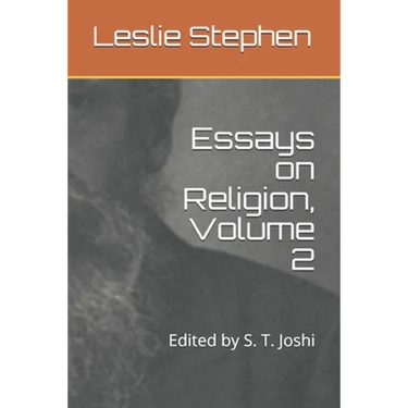 Essays on Religion, Volume 2: Edited by S. T. Joshi