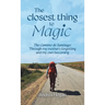 The Closest Thing to Magic, The Camino de Santiago: Through My Mother's Forgetting And My Own Becoming