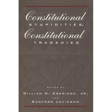 Constitutional Stupidities, Constitutional Tragedies