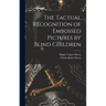 The Tactual Recognition of Embossed Pictures by Blind Children