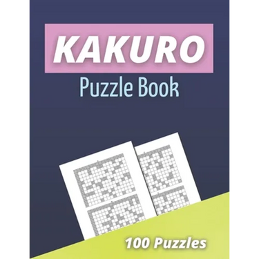 Kakuro Puzzle Book: 100 Kakuro Puzzles for Adults - Cross Sums Math Puzzles - Logic Grid Puzzles