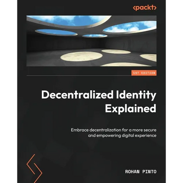 Decentralized Identity Explained: Embrace decentralization for a more secure and empowering digital experience