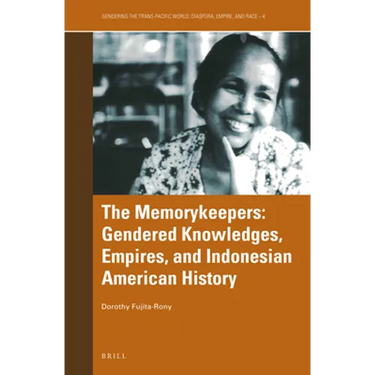 The Memorykeepers: Gendered Knowledges, Empires, and Indonesian American History