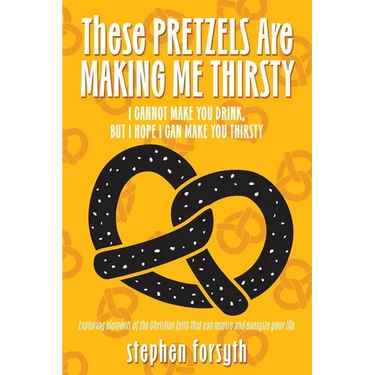 These Pretzels Are Making Me Thirsty: I cannot make you drink, but I hope I can make you thirsty