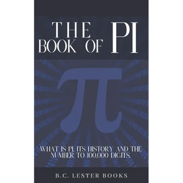 The Book Of Pi: What is Pi, it's history and the number to 100,000 digits.: A concise handbook of Pi to 100,000 decimal places.