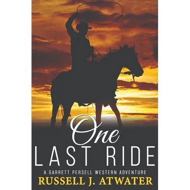One Last Ride: (A Garrett Persell Western Adventure)