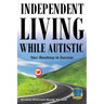Independent Living While Autistic: Your Roadmap to Success
