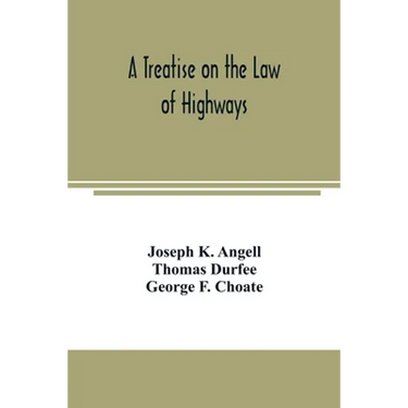 A treatise on the law of highways