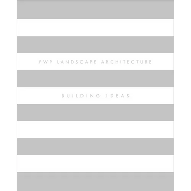 Pwp Landscape Architecture: Building Ideas