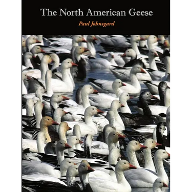 The North American Geese: Their Biology and Behavior