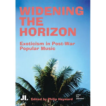 Widening the Horizon: Exoticism in Post-War Popular Music