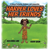 Harper Loves Her Friends: A story of inclusion, kindness, and compassion