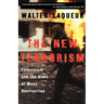 The New Terrorism: Fanaticism and the Arms of Mass Destruction