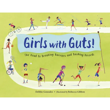 Girls with Guts!: The Road to Breaking Barriers and Bashing Records