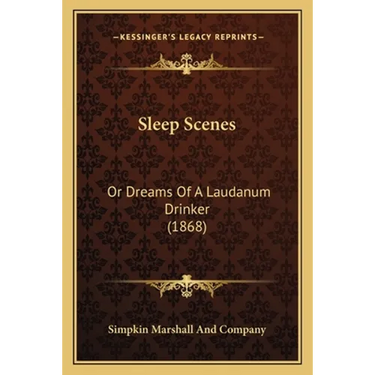 Sleep Scenes: Or Dreams Of A Laudanum Drinker (1868)