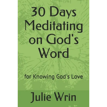 30 Days Meditating on God's Word: for Knowing God's Love