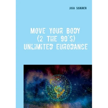 Move Your Body (2 The 90's): Unlimited Eurodance