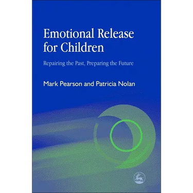 Emotional Release for Children: Repairing the Past - Preparing the Future