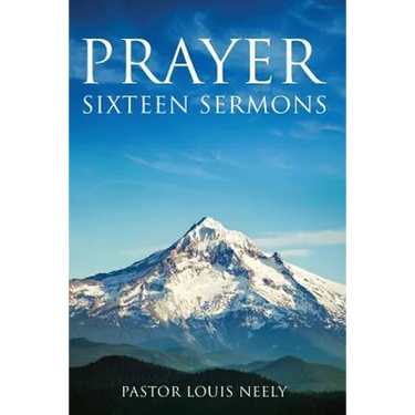 Prayer Sixteen Sermons: How to Pray, Scripture on Prayer, Learn to Pray