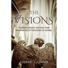The Visions: Understanding the End Time Prophecies in the Book of Daniel