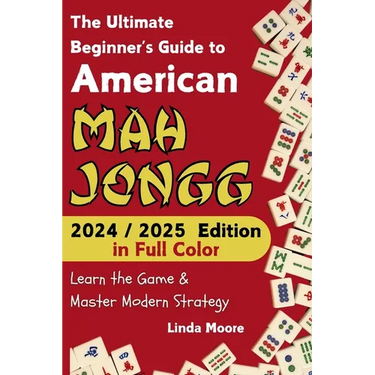 American Mah Jongg for Beginners: Learn & Master the Game with Ease - New Edition Featuring This Year's Card Strategies