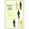 Behavior in Public Places: Notes on the Social Organization of Gatherings