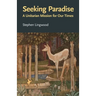 Seeking Paradise: A Unitarian Mission for Our Times
