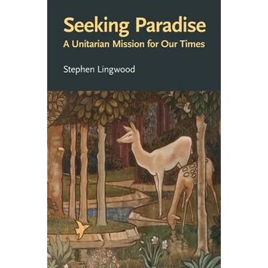 Seeking Paradise: A Unitarian Mission for Our Times